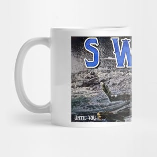 Swim Until You Can't See Land 2 Mug